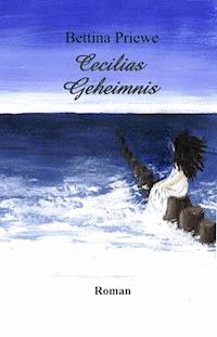 Cecilias Geheimnis - Bettina Priewe - E-Book