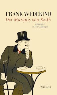 Der Marquis von Keith - Frank Wedekind - E-Book