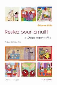 Restez pour la nuit ! "Chao Bâched" - Etienne Gille - E-Book