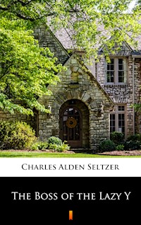 The Boss of the Lazy Y - Charles Alden Seltzer - E-Book