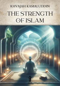 The Strength of Islam - Khwajah Kamaluddin - E-Book