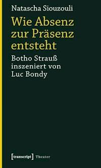 Wie Absenz zur Präsenz entsteht - Natascha Siouzouli - E-Book