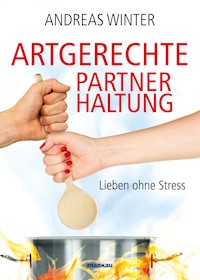 Artgerechte Partnerhaltung - Andreas Winter - E-Book