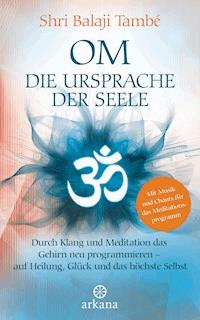 OM – Die Ursprache der Seele - Shri Balaji També - E-Book