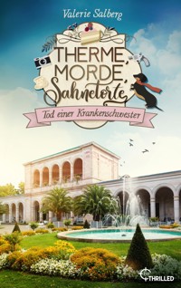 Therme, Morde, Sahnetorte. Tod einer Krankenschwester - Valerie Salberg - E-Book