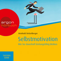 Selbstmotivation - Wie Sie dauerhaft leistungsfähig bleiben - Haufe TaschenGuide (Ungekürzte Fassung) - Reinhold Stritzelberger - Hörbuch