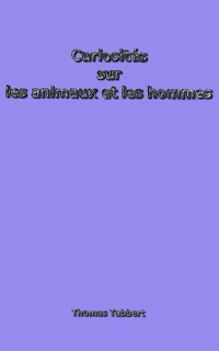 Curiosités sur les animaux et les hommes - Thomas Tabbert - E-Book