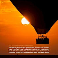 Chronische Erschöpfung, Depressionen, Niedergeschlagenheit, das Gefühl der ständigen Überforderung: Das bewährte Hypnoseprogramm - Tanja Kohl - Hörbuch