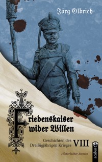 Friedenskaiser wider Willen - Jörg Olbrich - E-Book
