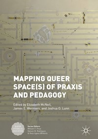 Mapping Queer Space(s) of Praxis and Pedagogy - - E-Book