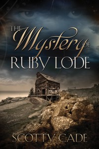 The Mystery of Ruby Lode - Scotty Cade - E-Book
