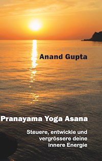 Pranayama Yoga Asana - Anand Gupta - E-Book