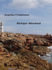Blutiger Abschied - Angelika Friedemann - E-Book