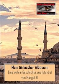 Mein türkischer Albtraum - H. Margot - E-Book