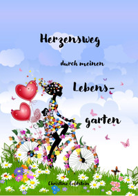 Herzensweg durch meinen Lebensgarten - Christine Goldstein - E-Book