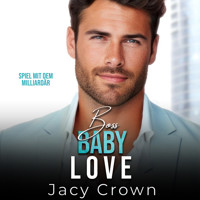 Boss Baby Love: Spiel mit dem Milliardär (Unexpected Love Stories 7) - Jacy Crown - Hörbuch