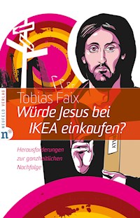 Würde Jesus bei IKEA einkaufen? - Tobias Faix - E-Book