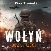 Wołyń. Bez litości - Piotr Tymiński - Hörbuch