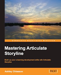 Mastering Articulate Storyline - Ashley Chiasson - E-Book