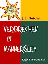 Verbrechen in Mannersley - J.S. Fletcher - E-Book