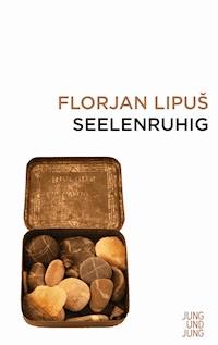Seelenruhig - Florjan Lipus - E-Book