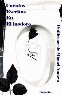 Cuentos escritos en el inodoro - Guillermo de Miguel Amieva - E-Book