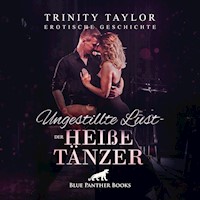 Ungestillte Lust - der heiße Tänzer / Erotische Geschichte - Trinity Taylor - Hörbuch