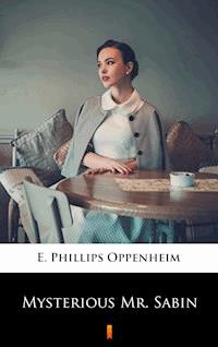 Mysterious Mr. Sabin - E. Phillips Oppenheim - E-Book
