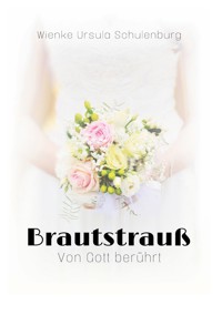 Brautstrauß - Wienke Ursula Schulenburg - E-Book