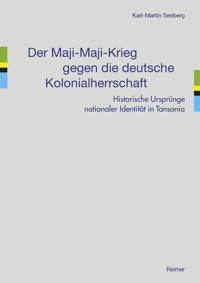 Der Maji-Maji-Krieg gegen die deutsche Kolonialherrschaft - Karl-Martin Seeberg - E-Book