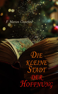 Die kleine Stadt der Hoffnung - F. Marion Crawford - E-Book