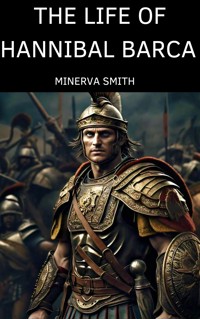 THE LIFE OF HANNIBAL BARCA - Minerva Smith - E-Book