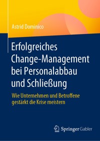 Erfolgreiches Change-Management bei Personalabbau und Schließung - Astrid Dominico - E-Book