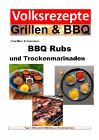 BBQ Rubs und Trockenmarinaden - Marc Schommertz - E-Book