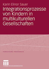 Integrationsprozesse von Kindern in multikulturellen Gesellschaften - Karin Elinor Sauer - E-Book