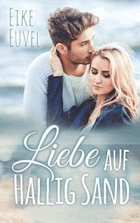 Liebe auf Hallig Sand - Eike Euvel - E-Book