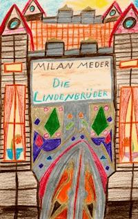 Die Lindenbrüder - Milan Johannes Meder - E-Book