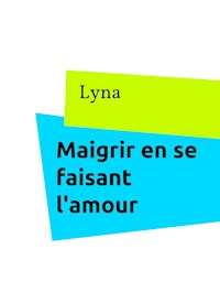 Maigrir en se faisant l'amour - Sangye Lyna - E-Book