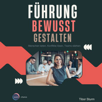 Führung bewusst Gestalten - Menschen leiten, Konflikte lösen, Teams stärken (ungekürzt) - Tibor Sturm - Hörbuch