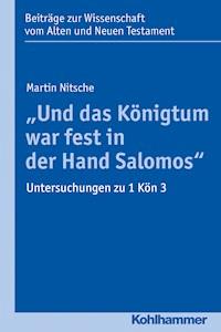 "Und das Königtum war fest in der Hand Salomos" - Martin Nitsche - E-Book