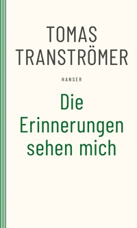 Die Erinnerungen sehen mich - Tomas Tranströmer - E-Book
