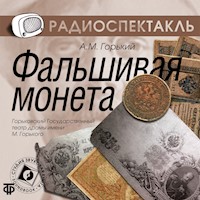Фальшивая монета - Максим Горький - Hörbuch