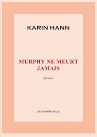 Murphy ne meurt jamais - Karin Hann - E-Book