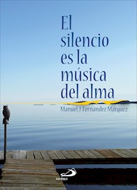 El silencio es la música del alma - Manuel José Fernández Márquez - E-Book