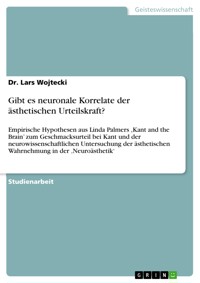 Gibt es neuronale Korrelate der ästhetischen Urteilskraft? - Dr. Lars Wojtecki - E-Book