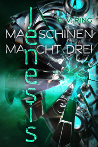 Maschinenmacht 3 – Jenesis - E. V. Ring - E-Book