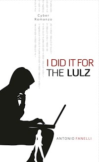 I did it for the lulz - Antonio Fanelli - kostenlos E-Book