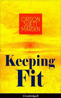 Keeping Fit (Unabridged) - Orison Swett Marden - E-Book