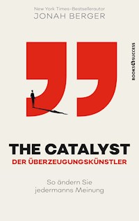 The Catalyst - Der Überzeugungskünstler - Jonah Berger - E-Book