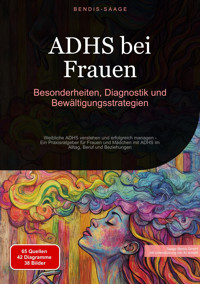 ADHS bei Frauen: Besonderheiten, Diagnostik und Bewältigungsstrategien - Bendis A. I. Saage - Deutschland - E-Book
